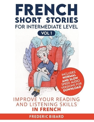 French Short Stories for Intermediate Level: Improve Your Reading and Listening Skills in French Paperback Talk in French