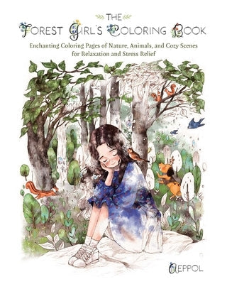The Forest Girl's Coloring Book: Enchanting Coloring Pages of Nature, Animals, and Cozy Scenes for Relaxation and Stress Relief Paperback Ulysses Press