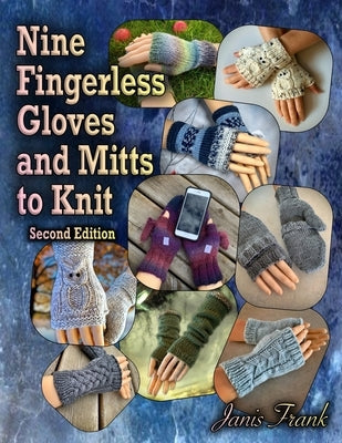 Nine Fingerless Gloves and Mitts to Knit Paperback Janis Frank