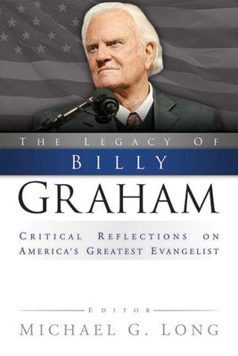 Legacy of Billy Graham: Critical Reflections on America's Greatest Evangelist Paperback Westminster John Knox Press
