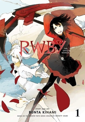 Rwby: The Official Manga, Vol. 1 by Rooster Teeth Productions