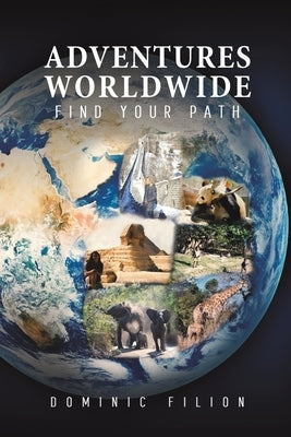 Adventures Worldwide: Find Your Path Paperback Austin Macauley