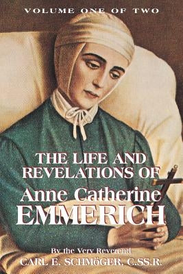 The Life & Revelations of Anne Catherine Emmerich, Vol. 1 Paperback Tan Books