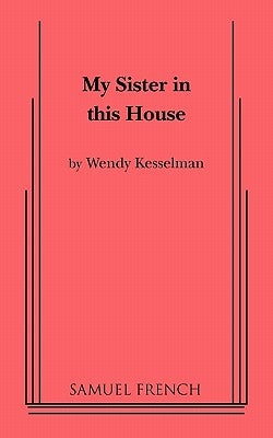 My Sister in This House Paperback Samuel French, Inc.