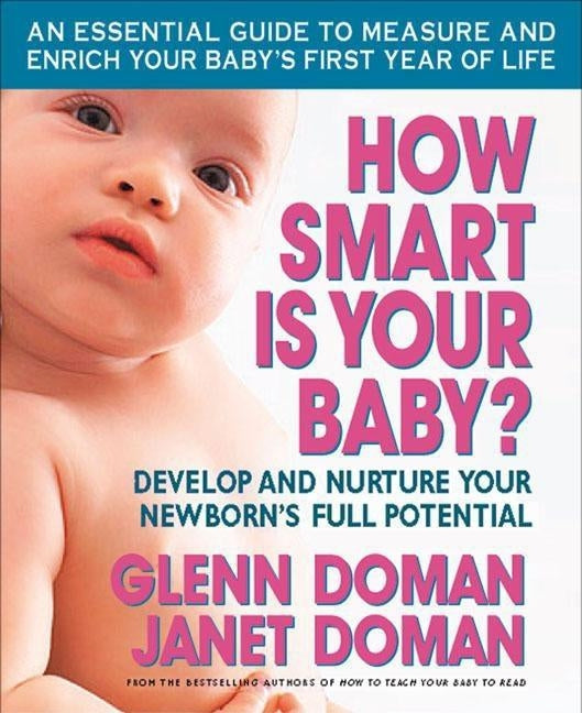 How Smart Is Your Baby?: Develop and Nurture Your Newborn's Full Potential Paperback Square One Publishers