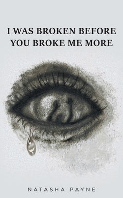 I Was Broken Before You Broke Me More Paperback Fulton Books