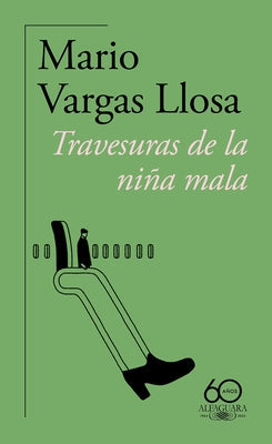 Travesuras de la Niña Mala (60 Aniversario de Alfaguara) / The Bad Girl by Llosa, Mario Vargas