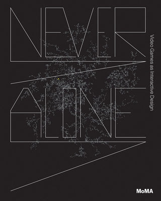 Never Alone: Video Games as Interactive Design Paperback Museum of Modern Art