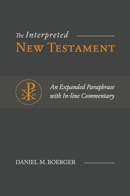 The Interpreted New Testament: An Expanded Paraphrase with In-line Commentary Bible Fontes Press