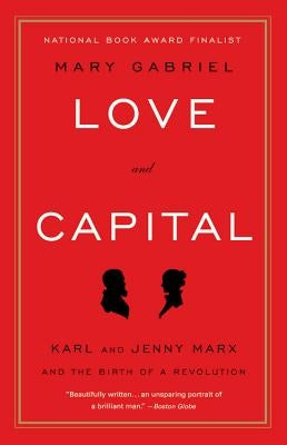 Love and Capital: Karl and Jenny Marx and the Birth of a Revolution Paperback Back Bay Books