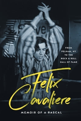 Felix Cavaliere Memoir of a Rascal: From Pelham, NY to the Rock & Roll Hall of Fame Paperback Atisha II Inc.