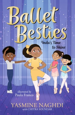 Ballet Besties: Indu's Time to Shine by Naghdi, Yasmine