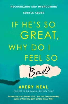 If He's So Great, Why Do I Feel So Bad?: Recognizing and Overcoming Subtle Abuse Paperback Citadel Press
