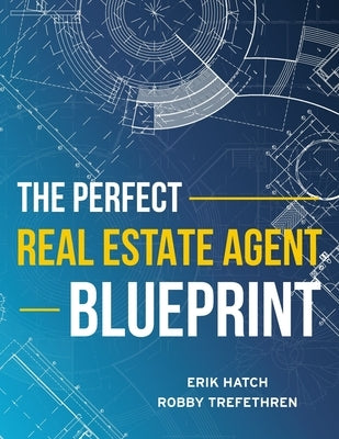 The Perfect Real Estate Agent Blueprint Paperback Freiling Publishing