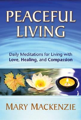 Peaceful Living: Daily Meditations for Living with Love, Healing, and Compassion Paperback PuddleDancer Press