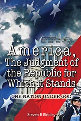 America, Judgement of the Republic for Which it Stands': One Nation Under God Bible Scriptor House