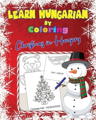 Learn Hungarian by Coloring: Christmas in Hungary Paperback Independently Published