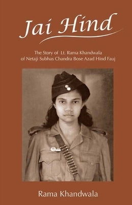 Jai Hind: The Story of Lt. Rama Khandwala of Netaji Subhas Bose Azad Hind Fauj Paperback Mot-Mot Publishing