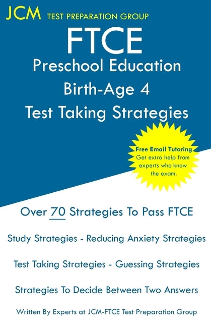 FTCE Preschool Education Birth-Age 4 - Test Taking Strategies: FTCE 007 Exam - Free Online Tutoring - New 2020 Edition - The latest strategies to pass Paperback Jcm Test Preparation Group