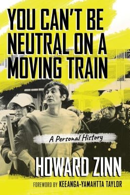 You Can't Be Neutral on a Moving Train: A Personal History Paperback Beacon Press