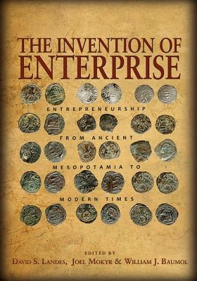 The Invention of Enterprise: Entrepreneurship from Ancient Mesopotamia to Modern Times Paperback Princeton University Press