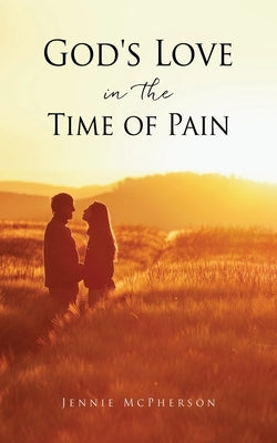 God's Love in the Time of Pain Paperback Xulon Press