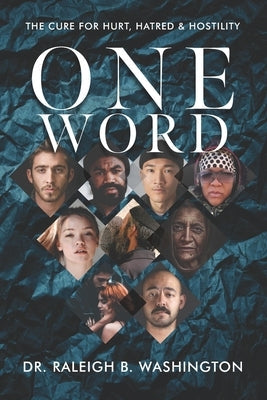 One Word: The Cure for Hurt, Hatred and Hostility Paperback Independently Published