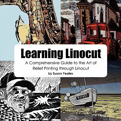 Learning Linocut: A Comprehensive Guide to the Art of Relief Printing Through Linocut Paperback New Generation Publishing