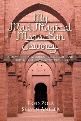 My Mad Magical Moroccan Journey: A Memoir of Sex, Drugs, Rock and Roll, and Spiritual Enlightenment 1970-1973 Paperback Hawes & Jenkins