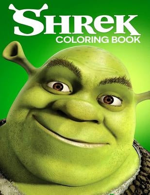 Shrek Coloring Book: Coloring Book for Kids and Adults with Fun, Easy, and Relaxing Coloring Pages Paperback Createspace Independent Publishing Platform