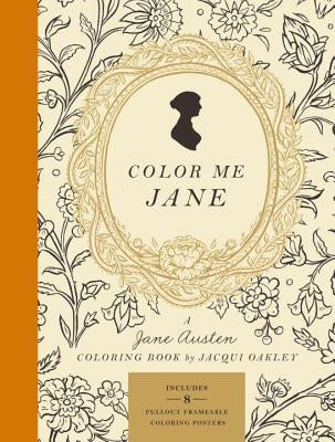 Color Me Jane: A Jane Austen Adult Coloring Book Clarkson Potter Publishers