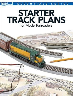 Starter Track Plans for Model Railroaders Kalmbach Publishing Company