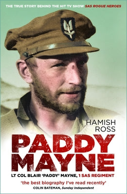 Paddy Mayne: LT Col Blair 'Paddy' Mayne, 1 SAS Regiment Paperback History Press