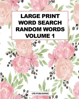 Large Print Word Search: Random Words Volume 1 Paperback Blurb