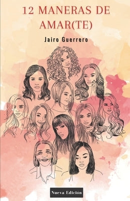 12 Maneras De Amar(te) by Guerrero, Jairo