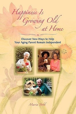 Happiness Is Growing Old at Home Paperback Terrapin Press