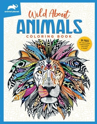Animal Planet: Wild about Animals Coloring Book Paperback Thunder Bay Press