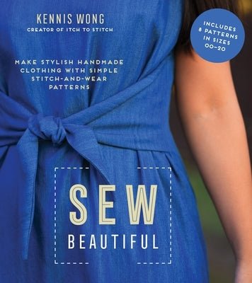 Sew Beautiful: Make Stylish Handmade Clothing with Simple Stitch-And-Wear Patterns Paperback Page Street Publishing