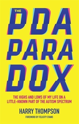 The PDA Paradox: The Highs and Lows of My Life on a Little-Known Part of the Autism Spectrum Paperback Jessica Kingsley Publishers