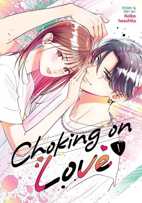 Choking on Love Vol. 1 by Iwashita, Keiko