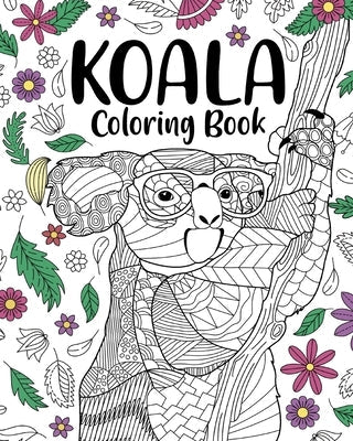 Koala Coloring Book: Coloring Books for Adults, Gifts for Koala Lovers, Floral Mandala Coloring Page Paperback Blurb