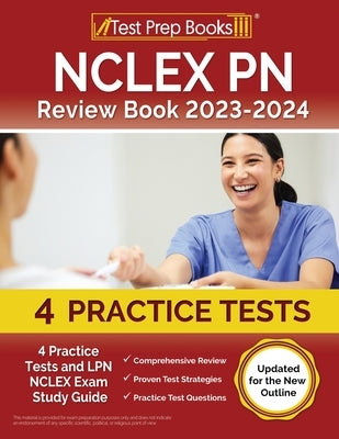NCLEX PN Review Book 2023 - 2024: 4 Practice Tests and LPN NCLEX Exam Study Guide [Updated for the New Outline] Paperback Test Prep Books