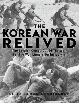 The Korean War Relived: The Soldier Comes Out Of The War, But The War Lingers On Inside Him Paperback Readersmagnet LLC