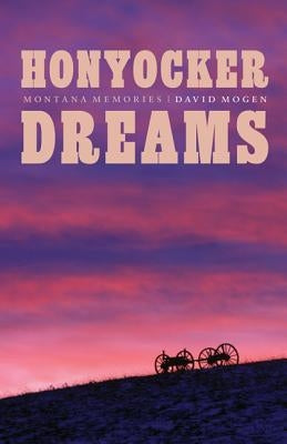Honyocker Dreams: Montana Memories Paperback Bison