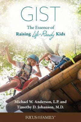 Gist: The Essence of Raising Life-Ready Kids Paperback Focus on the Family Publishing