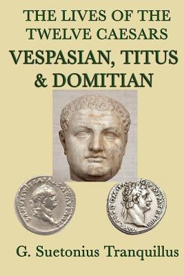 The Lives of the Twelve Caesars -Vespasian, Titus & Domitian- Paperback SMK Books