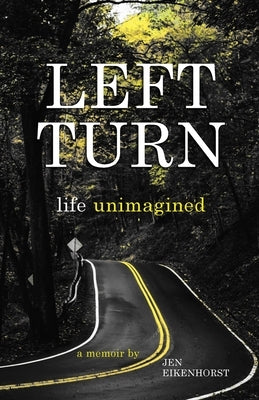 Left Turn, life unimagined Paperback Jen Eikenhorst