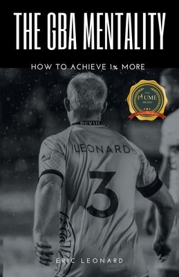 The Gba Mentality: How to Achieve 1% More Paperback Writers Republic LLC
