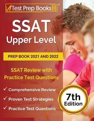 SSAT Upper Level Prep Book 2021 and 2022: SSAT Review with Practice Test Questions [7th Edition] Paperback Test Prep Books