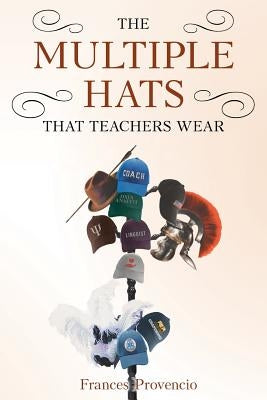 The Multiple Hats That Teachers Wear Paperback Page Publishing, Inc.